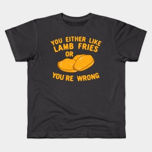 You Either Like Lamb Fries Or You're Wrong Kids T-Shirt